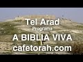 Tel Arad - Programa A BIBLIA VIVA - Nos Passos de Josué