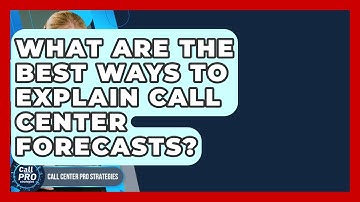What Are The Best Ways To Explain Call Center Forecasts? - Call Center Pro Strategies
