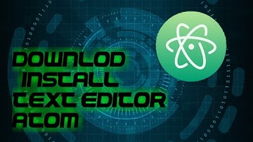 Download & Install Text Editor Atom Pada Windows 10 64bit (OPEN SOURCE)