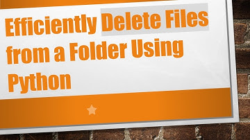 Efficiently Delete Files from a Folder Using Python