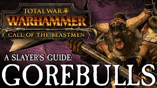 Total War: WARHAMMER - A Slayer's Guide #6: Gorebulls