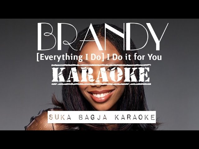 (Everything I Do) I Do It For You - Brandy [HQ Audio Karaoke] | Suka Bagja Karaoke