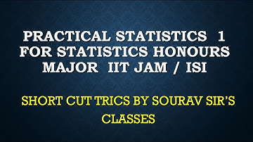 PRACTICAL STATISTICS  1 FOR STATISTICS HONOURS MAJOR  IIT JAM / ISI  MAJOR COURSES
