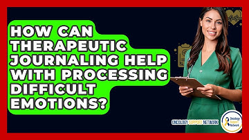 How Can Therapeutic Journaling Help With Processing Difficult Emotions? - Oncology Support Network