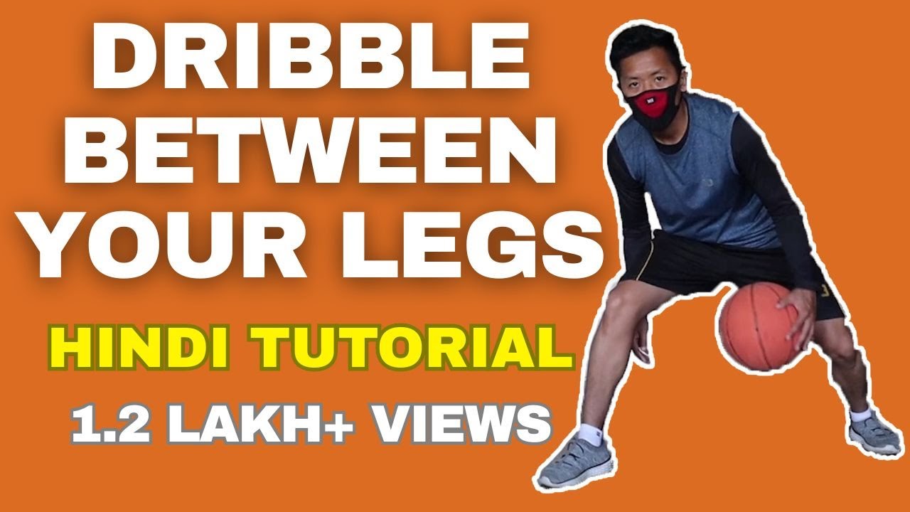 How To Dribble A Basketball Between Your Legs In Hindi | Basketball ...