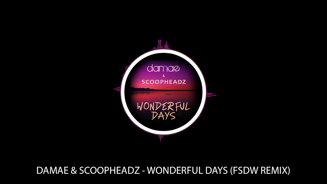 在 YouTube 上观看 Damae & Scoopheadz - Wonderful Days (FSDW Remix)