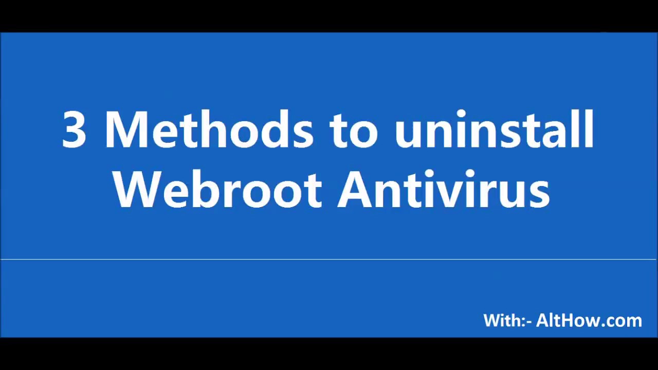 Update How to uninstall Webroot Secureanywhere and Endpoint Protection - TechBlot