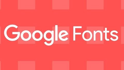 Thay Đổi Font Chữ Cho Website Sử Dụng Google Font