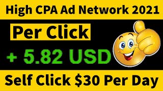 High Paying CPA Ad Network $5 Per Click Self Click Ad Network In 2021 Low Minimum Payout