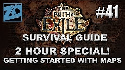The Path of Exile Survival Guide #41: Getting Started on Maps - 2 HOUR SPECIAL!