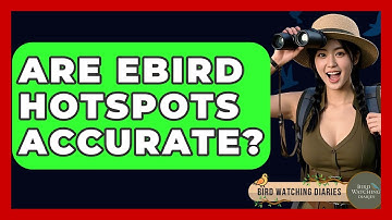 Are EBird Hotspots Accurate? - Bird Watching Diaries