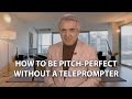 How to be pitch perfect without a teleprompter