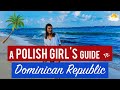 A POLISH GIRL'S Guide To DOMINICAN REPUBLIC