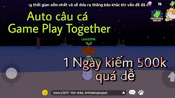 Hướng dẫn auto câu cá game playtogether cày tiền siêu nhanh siêu dễ
