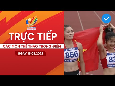 🔴TRỰC TIẾP SEA GAMES 31 I TỔNG HỢP CÁC MÔN THI ĐẤU 15/05 - ĐIỀN KINH, WUSHU, ĐẨY TẠ,.....