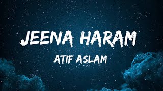 Jeena Haraam Crakk | Atif Aslam (Lyrics) | Tanishk bagchi | Vidyut Jammwal Nora Fatehi