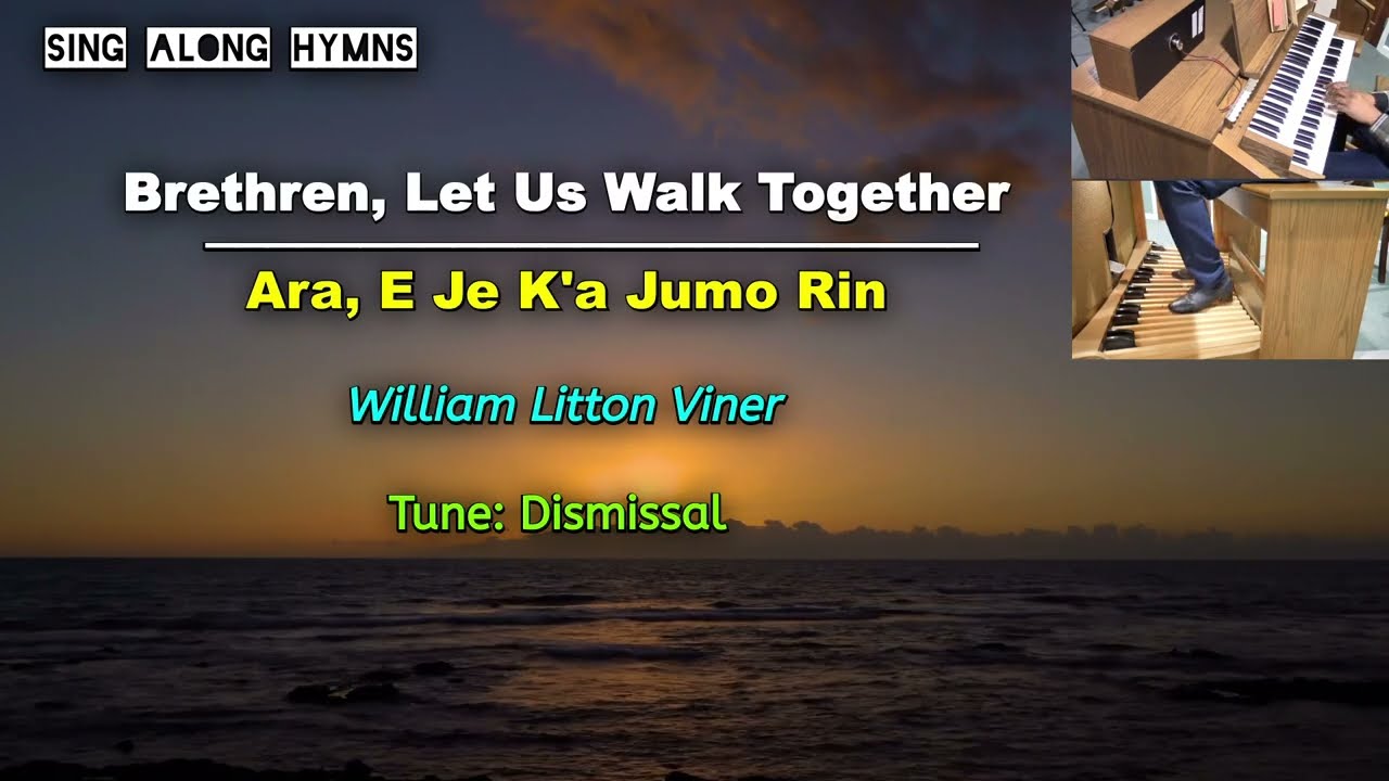 Brethren, Let Us Walk Together ║Ara, E Je K'a Jumo Rin ║William Viner  ║Ayo Ogunmekan