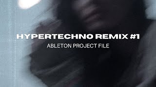 Hypertechno Remix #1 | Ableton Project File (FREE)