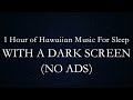 1 Hour Of Hawaiian Music For Sleep DARK SCREEN AND NO ADS mp3