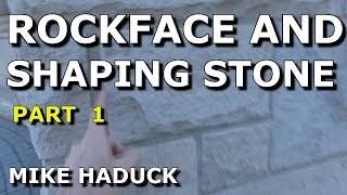 ROCKFACING AND SHAPING STONE (Part 1) Mike Haduck