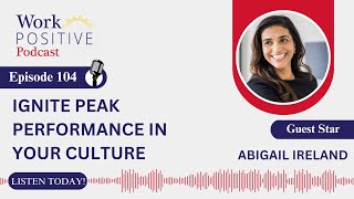 EP 104 | Ignite Peak Performance in your Culture | Abigail Ireland