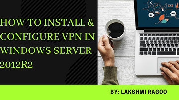 How to install and configure VPN in Windows Server 2012R2