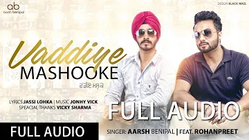 Vaddiye Mashooke FULL OFFICIAL AUDIO | Aarsh Benipal Feat Rohanpreet | Latest Punjabi Songs 2016