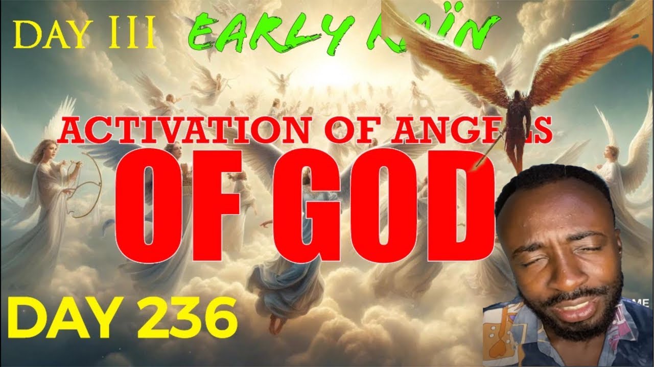EARLY RAIN 🌧️ DAY 236: “ACTIVATION OF ANGELS OF GOD” [day 3] - YouTube