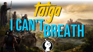 TAIGA - I Can't Breath 😌