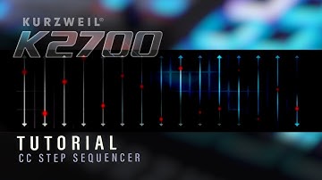 Kurzweil K2700 Tutorial: CC Step Sequencer