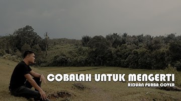 COBALAH UNTUK MENGERTI - Obbie messakh | Riduan Purba Cover