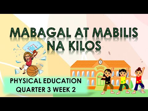 PE GRADE 1 Q3 W2 MABAGAL AT MABILIS NA KILOS