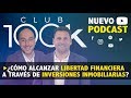 PODCAST 100K #09: Cómo lograr la libertad financiera a través de inversiones inmobiliarias