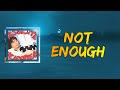 khai dreams - Not Enough (Lyrics)