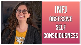 INFJ Obsessive SelfConsciousness