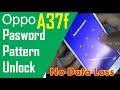 Oppo A37f, A37fw Pattern Password Unlock 10000% Done No Hard Reset by waqas mobile