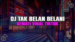 DJ TAK BELAN BELANI GEMATI KOWE MBLENJANI JANJI DJ NAJIS JASUN BIBER VIRAL TIKTOK 2024