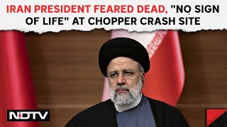 Ebrahim Raisi Chopper Crash | Iran President Feared Dead, 
