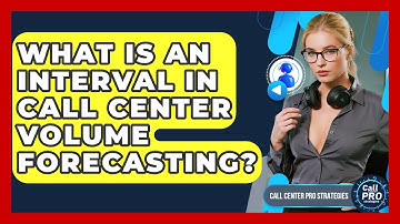 What Is An Interval In Call Center Volume Forecasting? - Call Center Pro Strategies