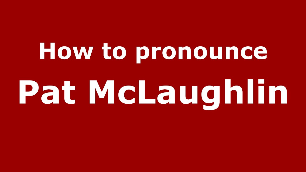 How to pronounce Pat Mclaughlin (American English/US) PronounceNames