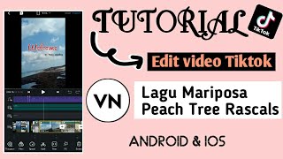 TUTORIAL EDIT VIDEO TIKTOK LAGU MARIPOSA PEACH TREE RASCALS | Apk VN | DI ANDROID/IOS