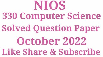 NIOS 330 Computer Science Class 12 Solved Question Paper October 2022 #NIOS #COMPUTERSC #330