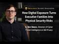 How Digital Exposure Turns Executive Families Into Physical Security Risks