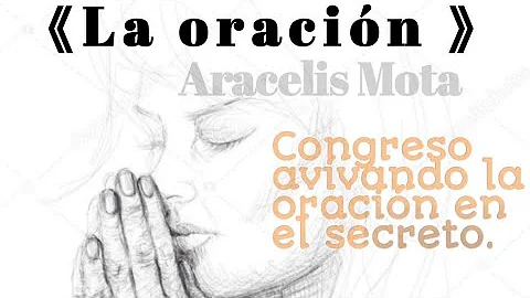Congreso-2 La _oracin en el secreto_  Aracelis Mota