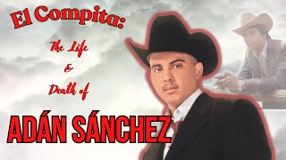 El Compita: The Life and Death of Adán 'Chalino'  Sánchez | True Narcocorridos Ep. #11