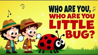 Who Are You, Little Bug 🐞 | Insect Detectives Song for Kids | Learn Bugs with Music!