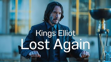 Kings Elliot - Lost Again (John Wick Edit)