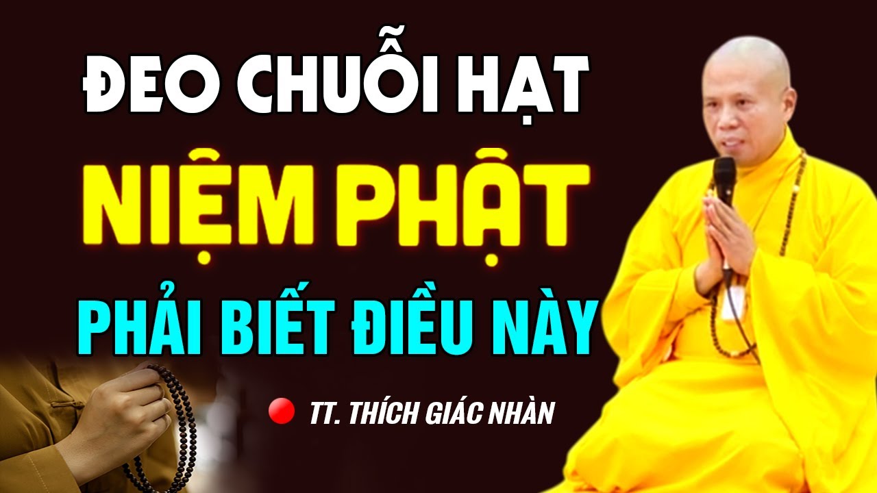 Đeo Chuỗi Hạt Niệm Phật Phải Biết Điều Này | Thầy Thích Giác Nhàn