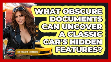 What Obscure Documents Can Uncover A Classic Car
