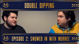 Double Dipping Ep. 2: Snowed In with Murree